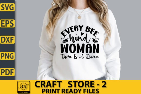 A Graphic Designer's Review: Every Bee Hind Woman There Is A Queen SVG