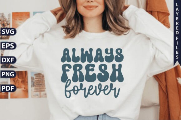Always Fresh Forever Saying SVG: A Graphics Freebie Review