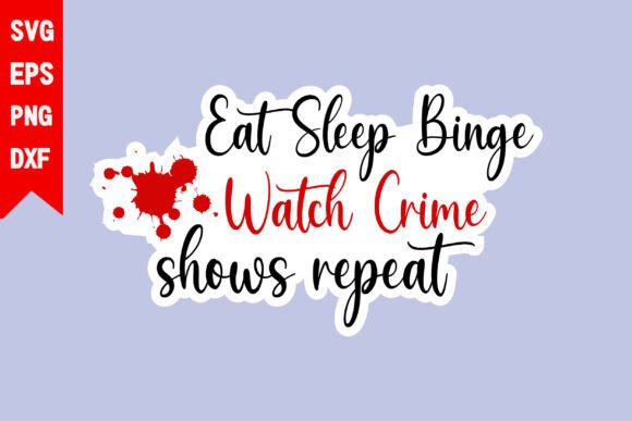 Eat Sleep Binge Crime Show Graphics: Freebies for Creators